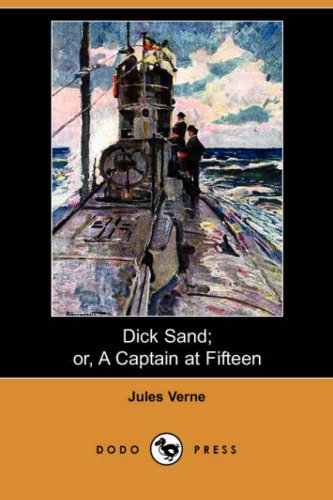 Dick Sand; or, A Captain at Fifteen (Dodo Press) Cover