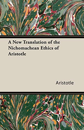 A New Translation Of The Nichomachean Ethics Of Aristotle Cover