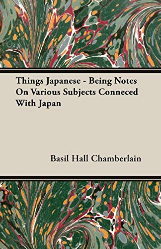 Things Japanese - Being Notes On Various Subjects Conneced With Japan Cover