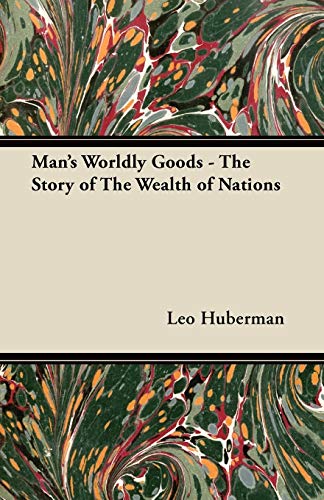 Man's Worldly Goods - The Story of The Wealth of Nations Cover