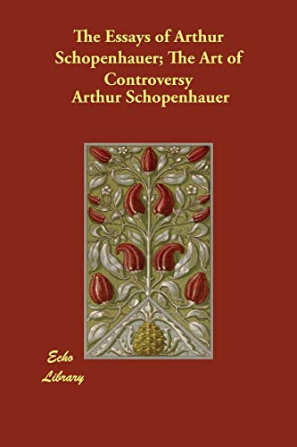The Essays of Arthur Schopenhauer; the Art of Controversy Cover