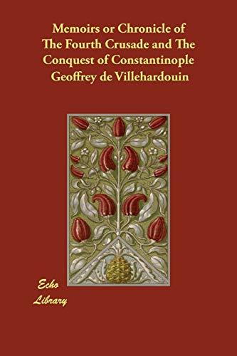 Memoirs or Chronicle of The Fourth Crusade and The Conquest of Constantinople Cover