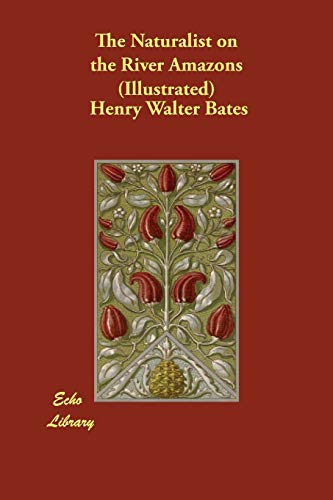 The Naturalist on the River Amazons (Illustrated) Cover
