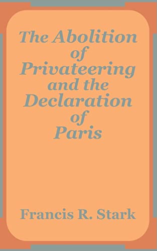The Abolition of Privateering and the Declaration of Paris Cover