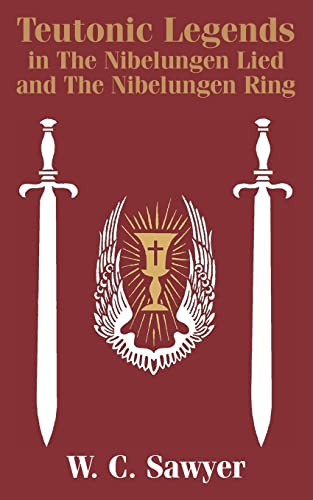 Teutonic Legends in the Nibelungen Lied and the Nibelungen Ring Cover