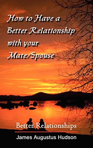 How to Have a Better Relationship with your Mate/Spouse Cover