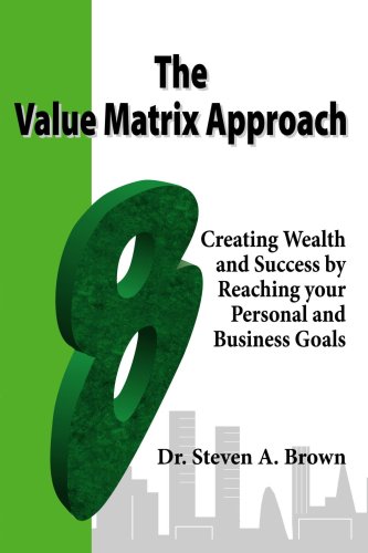 The Value Matrix Approach, Creating Wealth and Success by Reaching your Personal and Business Goals Cover