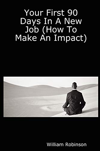 Your First 90 Days In A New Job (How To Make An Impact) Cover
