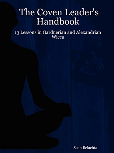 The Coven Leader's Handbook - 13 Lessons in Gardnerian and Alexandrian Wicca Cover