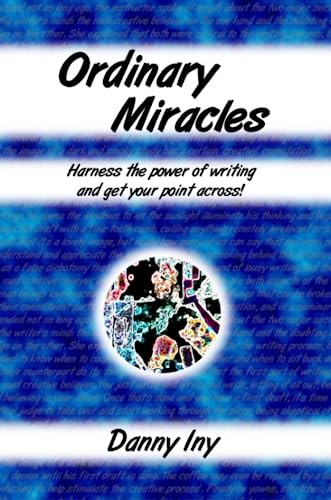 Ordinary Miracles - Harness the Power of Writing And Get Your Point Across! Cover
