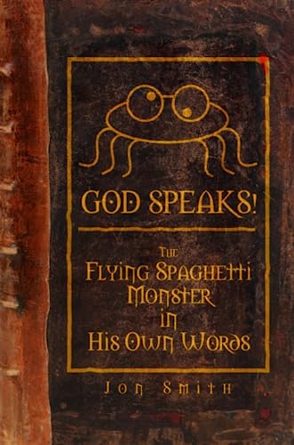GOD SPEAKS! The Flying Spaghetti Monster in his Own Words Cover