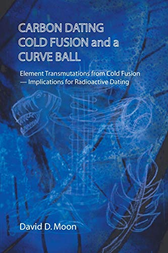 Carbon Dating, Cold Fusion, and a Curve Ball Cover