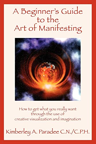 A Beginner's Guide to the Art of Manifesting How to Get What You Want Out of Life Cover