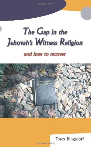 The Gap in the Jehovah's Witness Religion And How to Recover Cover