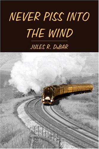 Never Piss Into The Wind Cover
