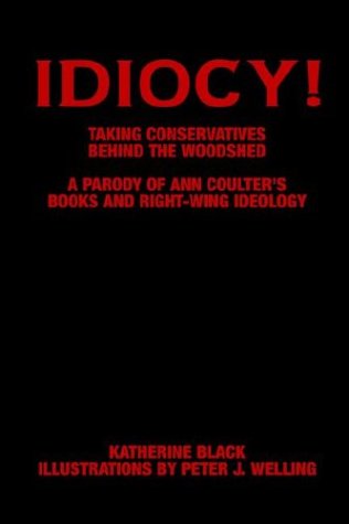 Idiocy! Taking Conservatives Behind the Woodshed Cover