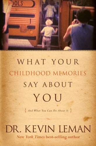 What Your Childhood Memories Say about You-- And What You Can Do about It Cover