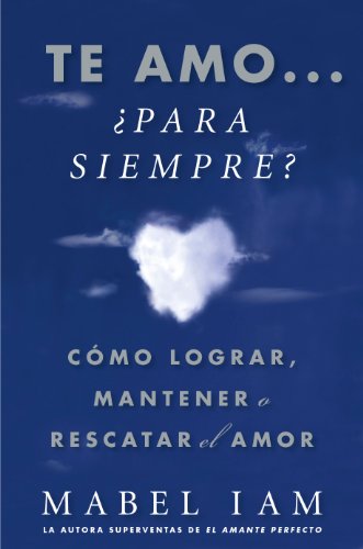 Te amo... para siempre? Como lograr, mantener o rescatar el amor Cover