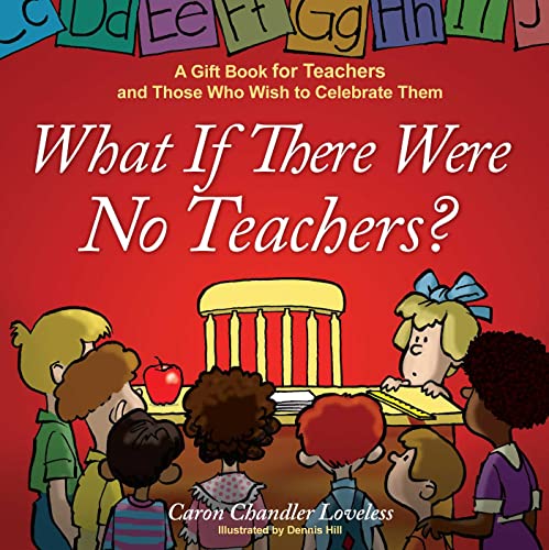 What If There Were No Teachers?: A Gift Book for Teachers and Those Who Wish to Celebrate Them Poster