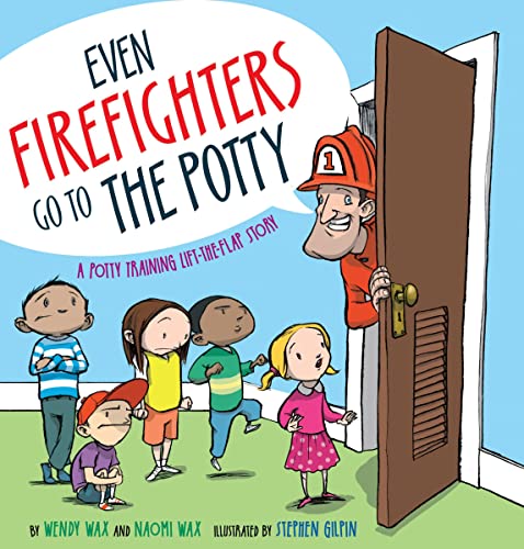 Even Firefighters Go to the Potty: A Potty Training Lift-the-Flap Story Poster