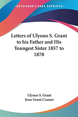 Letters of Ulysses S. Grant to His Father And His Youngest Sister 1857 to 1878 Cover