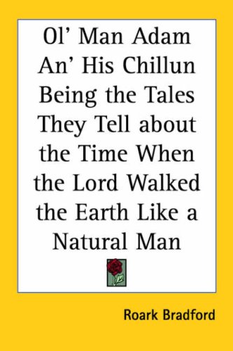 Ol' Man Adam An' His Chillun Being The Tales They Tell About The Time When The Lord Walked The Earth Like A Natural Man Cover