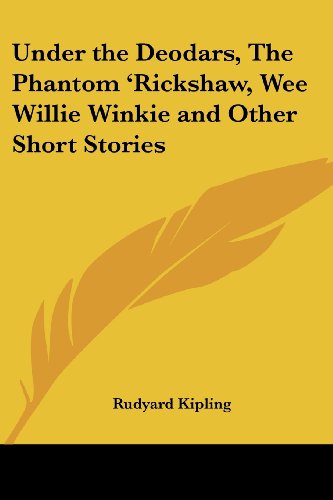 Under The Deodars, The Phantom 'rickshaw, Wee Willie Winkie And Other Short Stories Cover