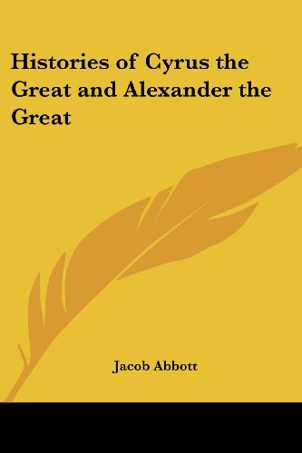 Histories of Cyrus the Great and Alexander the Great Cover
