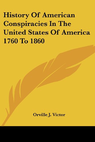 History of American Conspiracies in the United States of America 1760 to 1860 Cover