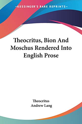 Theocritus, Bion And Moschus Rendered into English Prose Cover