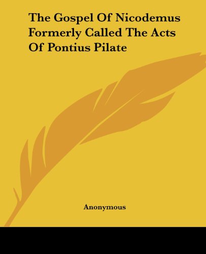 The Gospel Of Nicodemus Formerly Called The Acts Of Pontius Pilate Cover