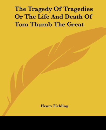 The Tragedy Of Tragedies Or The Life And Death Of Tom Thumb The Great Cover