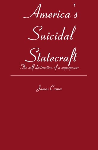 America's Suicidal Statecraft Cover