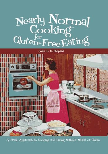 Nearly normal cooking for gluten-free eating Cover