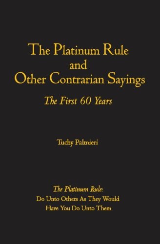 The Platinum Rule and Other Contrarian Sayings Cover