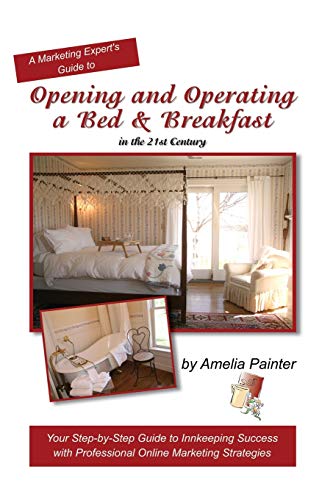 Opening and Operating a Bed & Breakfast in the 21st Century Cover