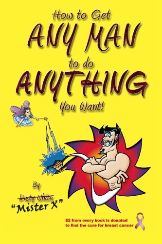 How to Get Any Man to Do Anything You Want! Cover