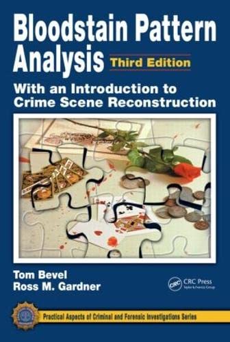 Bloodstain Pattern Analysis with an Introduction to Crime Scene Reconstruction, Third Edition (Practical Aspects of Criminal and Forensic Investigations) Cover