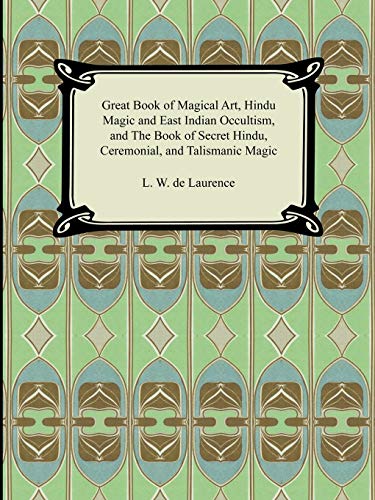 Great Book of Magical Art, Hindu Magic and East Indian Occultism, and The Book of Secret Hindu, Ceremonial, and Talismanic Magic Cover