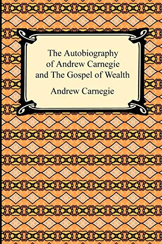 The Autobiography of Andrew Carnegie and the Gospel of Wealth Cover