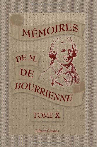 Mémoires de M. de Bourrienne, ministre d'état; sur Napoléon, le Directoire, le Consulat, l'Empire et la Restauration Cover