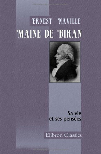 Maine de Biran. Sa vie et ses pensées Cover
