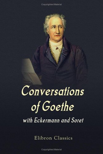 Conversations of Goethe with Eckermann and Soret Cover