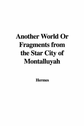 Another World or Fragments from the Star City of Montalluyah Cover