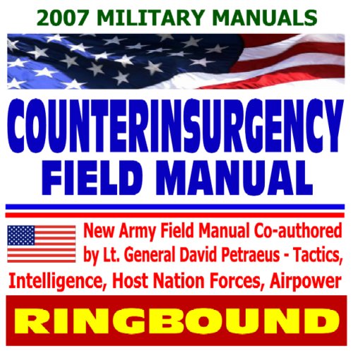 Counterinsurgency Field Manual - U.S. Army Field Manual on Tactics, Intelligence, Host Nation Forces, Airpower - Petraeus and Amos (Ring-bound) Cover