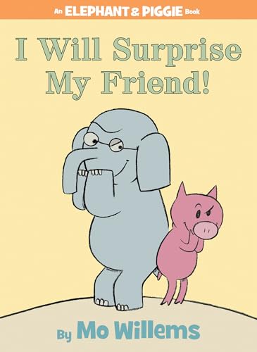 I Will Surprise My Friend! (Elephant and Piggie) Cover