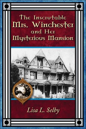 The Inscrutable Mrs. Winchester and Her Mysterious Mansion Cover