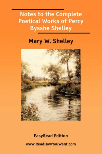 Notes to the Complete Poetical Works of Percy Bysshe Shelley [EasyRead Edition] Cover