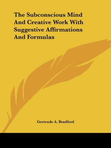 The Subconscious Mind And Creative Work With Suggestive Affirmations And Formulas Cover