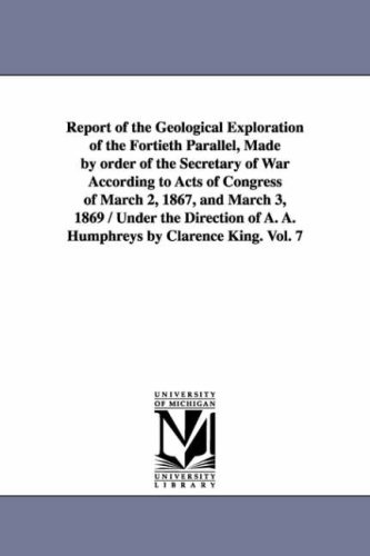 Report of the Geological Exploration of the Fortieth Parallel, made by order of the Secretary of War according to acts of Congress of March 2, 1867, and ... of A. A. Humphreys by Clarence King. Cover